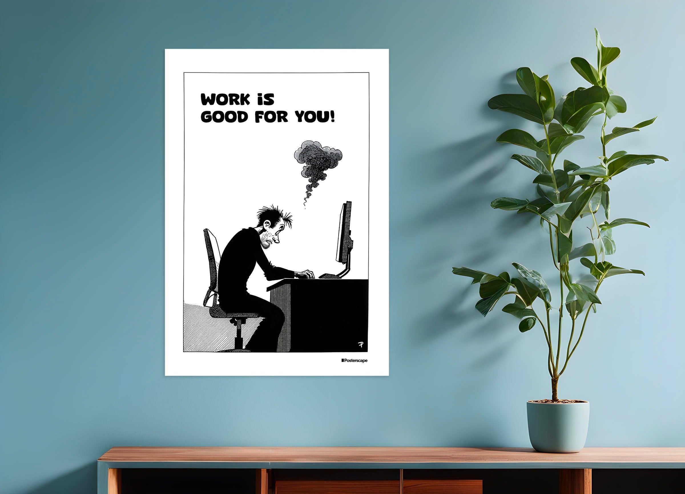Poster of Work is good for you - Demotivational Poster