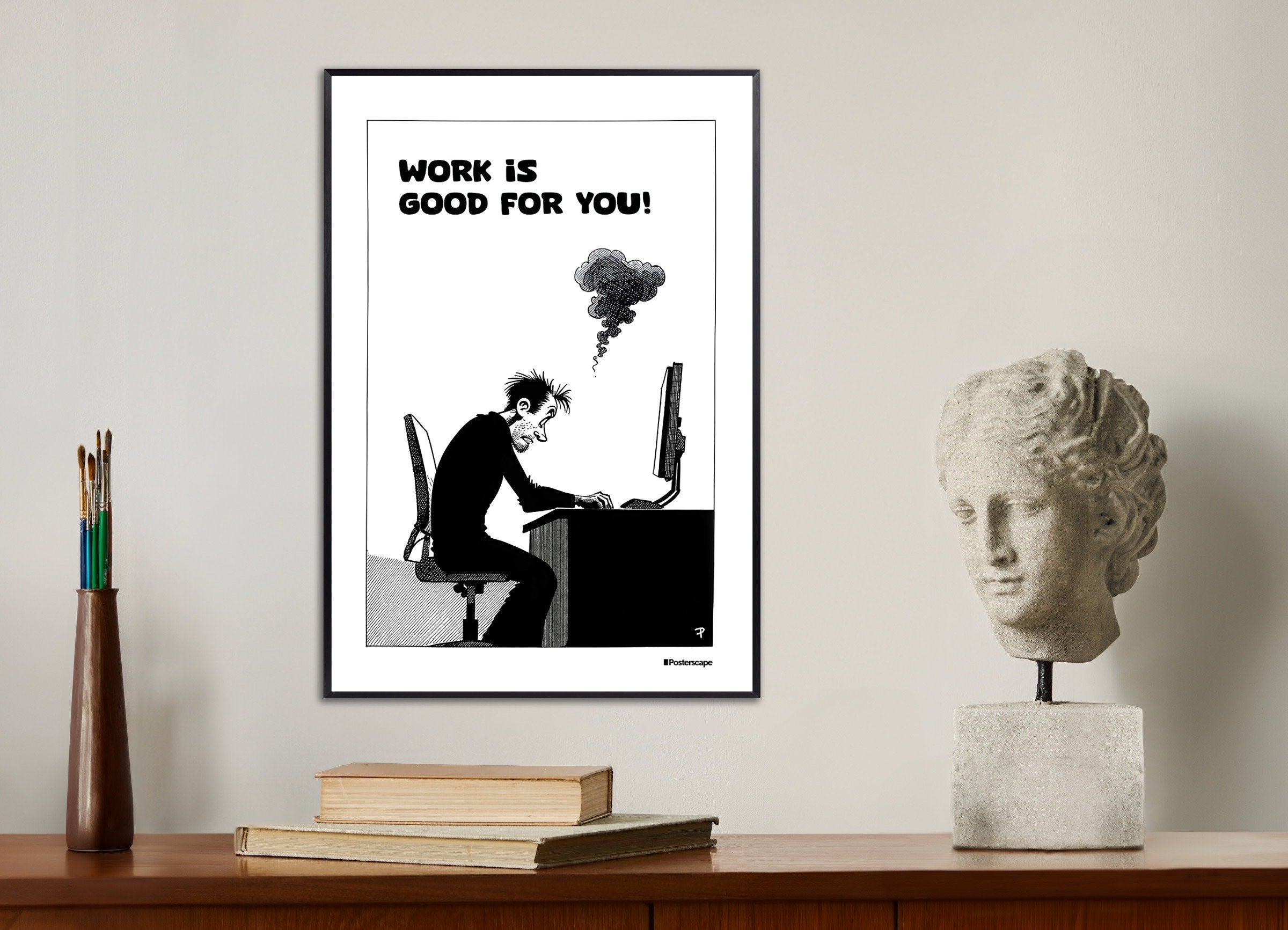 Poster of Work is good for you - Demotivational Poster, with metal frame